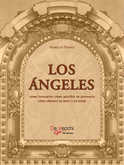 Title details for Los ángeles. Cómo invocarlos cómo percibir su presencia cómo obtener su amor y su ayuda by Aurelio Penna - Available